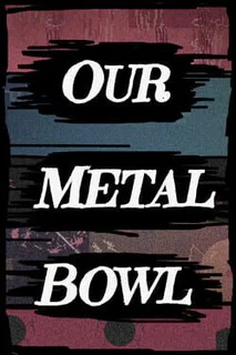 Our Metal Bowl