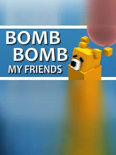 Bomb Bomb! My Friends