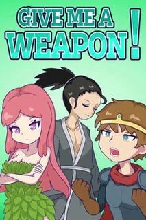 Give Me a Weapon!