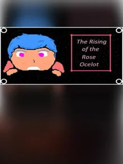 The Rising of the Rose Ocelot