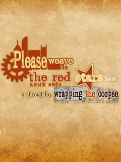 Please Weave the Red Stars Into a Shroud for Wrapping the Corpse
