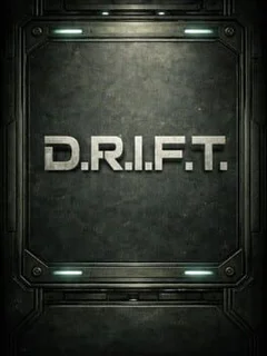 D.R.I.F.T.