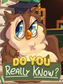 Do You Really Know?