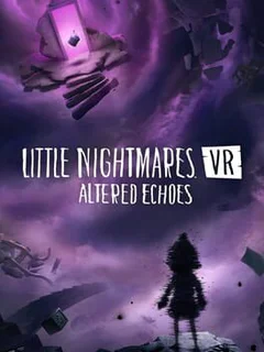 Little Nightmares VR: Altered Echoes