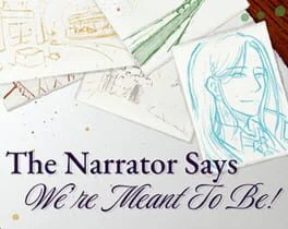 The Narrator Says We're Meant to Be!