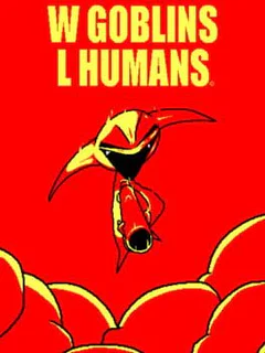 W Goblins L Humans