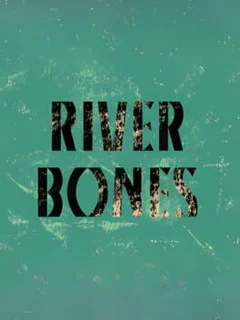 River Bones
