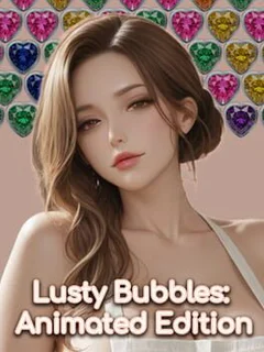 Lusty Bubbles: Animated Edition