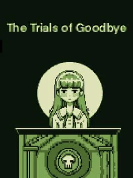 The Trials of Goodbye
