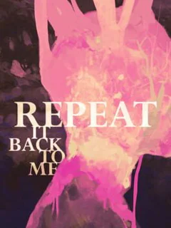 Repeat It Back To Me
