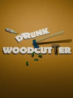 Drunk Woodcutter