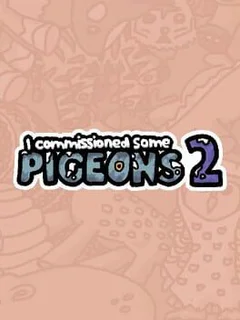I Commissioned Some Pigeons 2