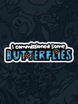 I Commissioned Some Butterflies
