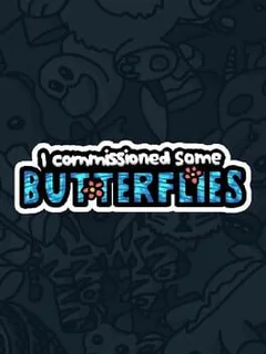 I Commissioned Some Butterflies