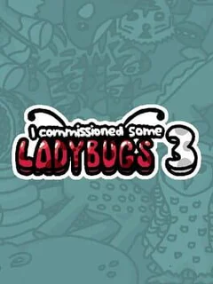 I Commissioned Some Ladybugs 3