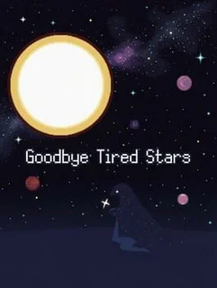 Goodbye Tired Stars