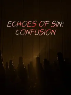 Echoes of Sin: Confusion