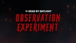 Dead by Daylight: Observation Experiment