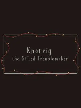 Knorrig the Gifted Troublemaker