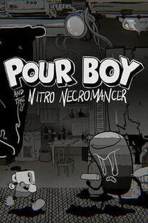 Pour Boy and the Nitro Necromancer
