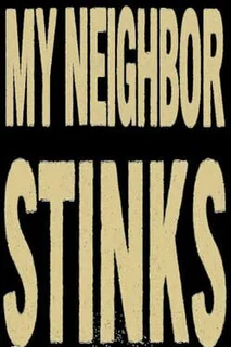 My Neighbor Stinks