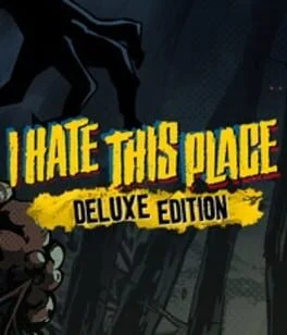 I Hate This Place: Deluxe Edition