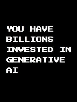 You Have Billions Invested in Generative AI