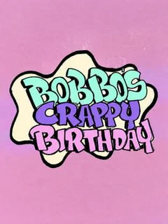 Bobbo's Crappy Birthday