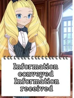 Information Conveyed Information Received