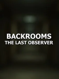 Backrooms: The Last Observer