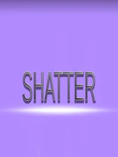 Shatter