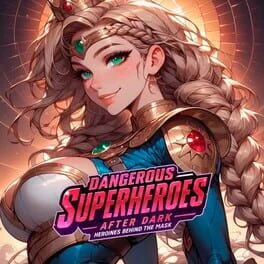 Dangerous Superheroes After Dark: Heroines Behind the Mask