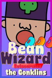 Bean Wizard Eviscerates the Gonklins