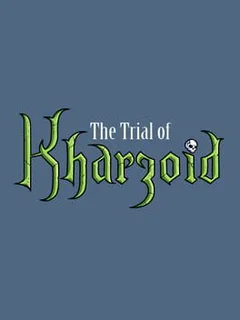 The Trial of Kharzoid