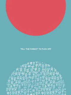 Tell The Forest To F*ck Off