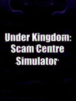 Under Kingdom: Scam Centre Simulator