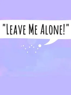 Leave Me Alone!