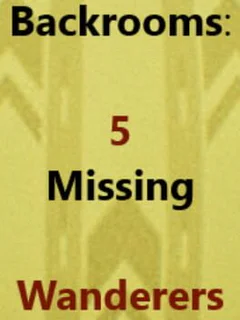 Backrooms: 5 Missing Wanderers