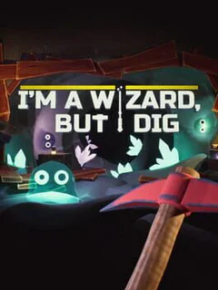 I’m a Wizard, But I Dig