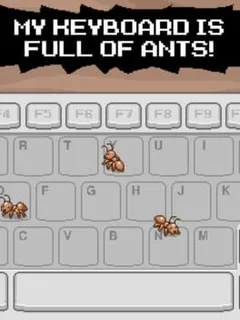 My Keyboard is Full of Ants!