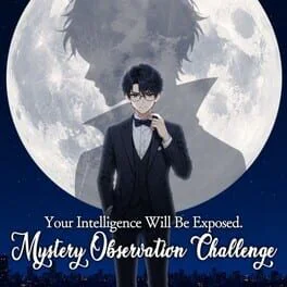 Your Intelligence Will Be Exposed: Mystery Observation Challenge