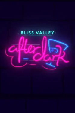 Bliss Valley: After Dark
