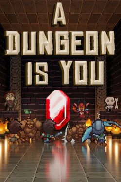 A Dungeon Is You