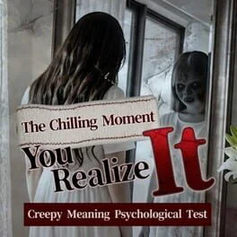 The Chilling Moment You Realize It: Creepy Meaning Psychological Test