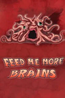 Feed Me More Brains