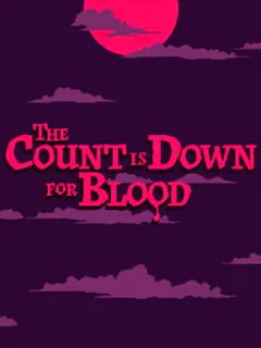 The Count is Down for Blood