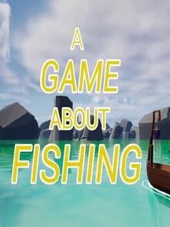 A Game About Fishing