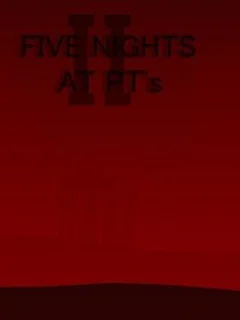 Five Nights At PT's II