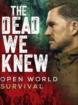 The Dead We Knew: Open World Survival