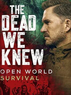 The Dead We Knew: Open World Survival
